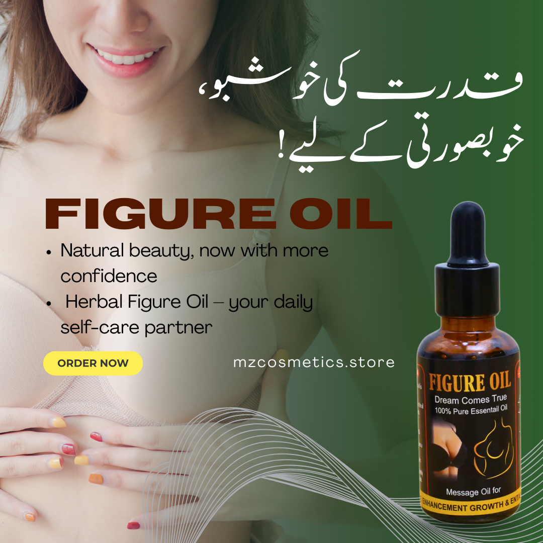 Figure Oil     چھاتی کے سائز میں قدرتی اضافہ کرتی ہے